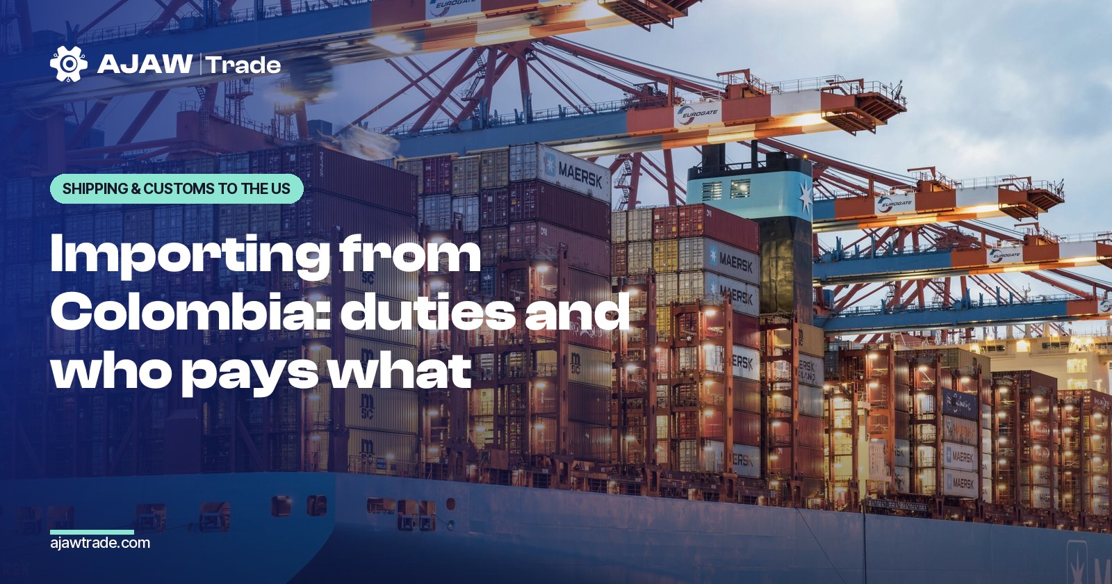 Importing From Colombia to the US: Duties, the Trade Agreement, and Who Pays What